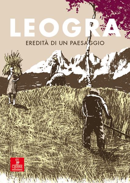 Leogra. Eredità di un paesaggio. Con DVD video - copertina