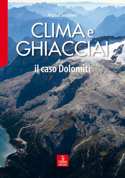 Clima e ghiacciai. Il caso Dolomiti - Franco Secchieri - copertina
