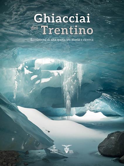 Ghiacciai del Trentino. Ecosistemi di alta quota tra storia e ricerca - copertina