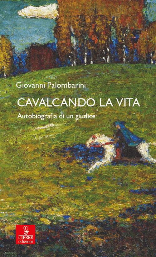 Cavalcando la vita. Autobiografia di un giudice - Giovanni Palombarini - copertina