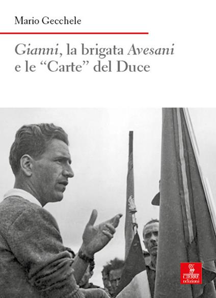 Gianni, la brigata Avesani e le «Carte» del Duce - Mario Gecchele - copertina
