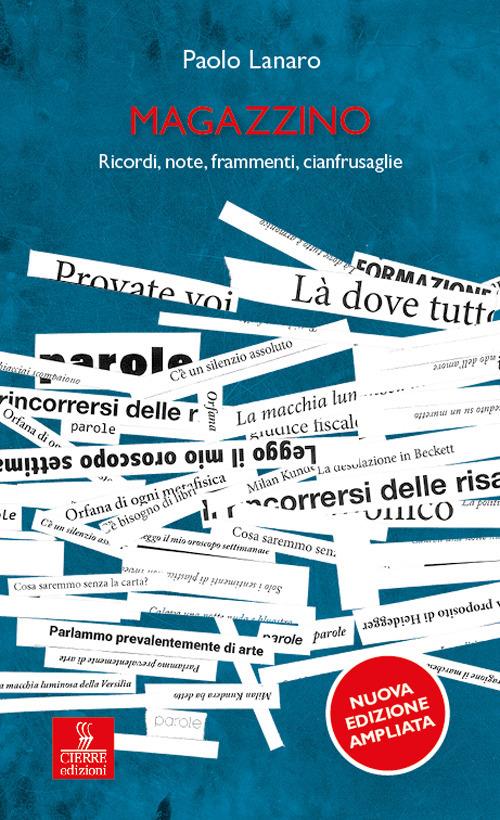 Magazzino. Ricordi, note, frammenti, cianfrusaglie. Ediz. ampliata - Paolo Lanaro - copertina