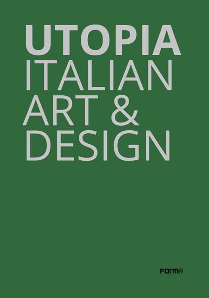 Utopia. Italian art & design. Catalogo della mostra (Parigi, 18 ottobre-21 dicembre 2019). Ediz. illustrata - Flavia Frigeri - copertina