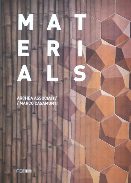 Materials. Archea Associati / Marco Casamonti. Ediz. illustrata - Laura Andreini - copertina