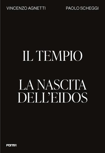 Il tempio. La nascita dell'Eidos. Ediz. a colori - Vincenzo Agnetti,Paolo Scheggi - copertina