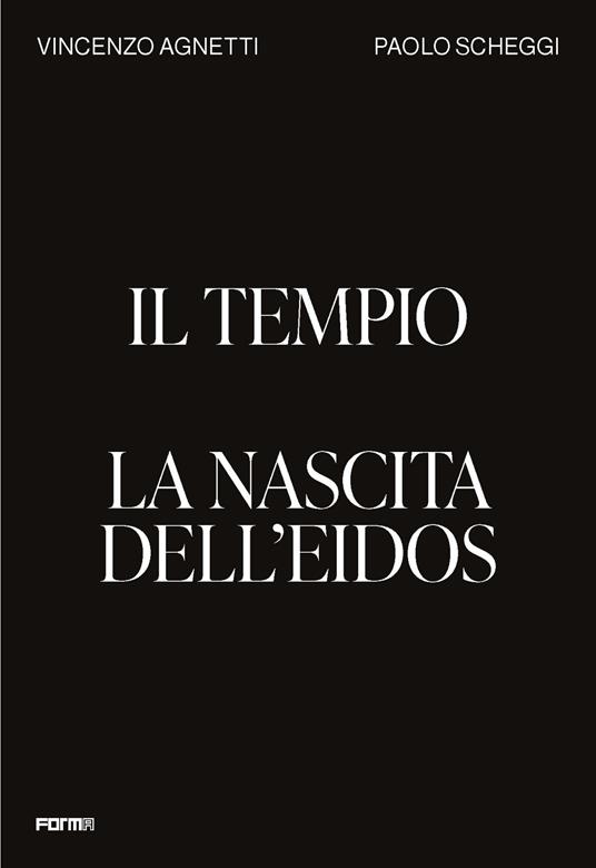 Il tempio. La nascita dell'Eidos. Ediz. a colori - Vincenzo Agnetti,Paolo Scheggi - copertina