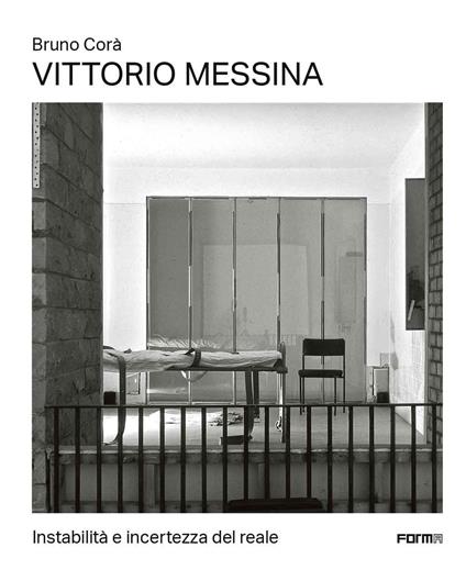 Vittorio Messina. The instability and uncertainty of the real - Bruno Corà - copertina