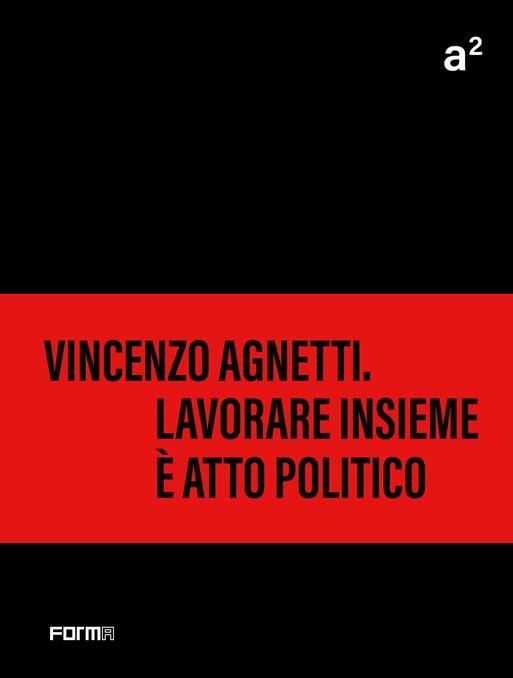 A² Vincenzo Agnetti. Lavorare insieme è atto politico - copertina