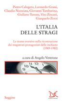 L' Italia delle stragi. Le trame eversive nella ricostruzione dei magistrati protagonisti delle inchieste (1969-1980)