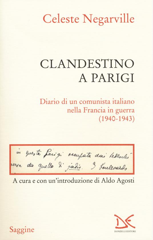 Clandestino a Parigi. Diario di un comunista italiano nella Francia in guerra (1940-1943) - Celeste Negarville - copertina