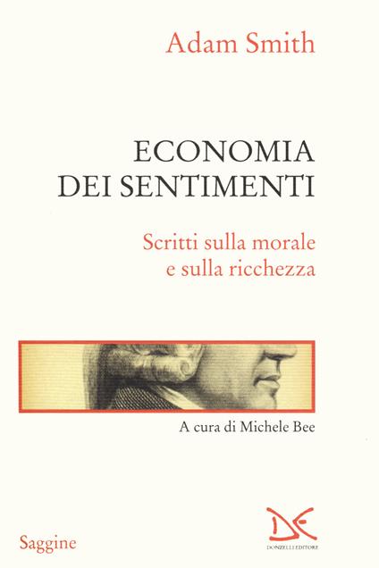 Economia dei sentimenti. Scritti sulla morale e sulla ricchezza - Adam Smith - copertina