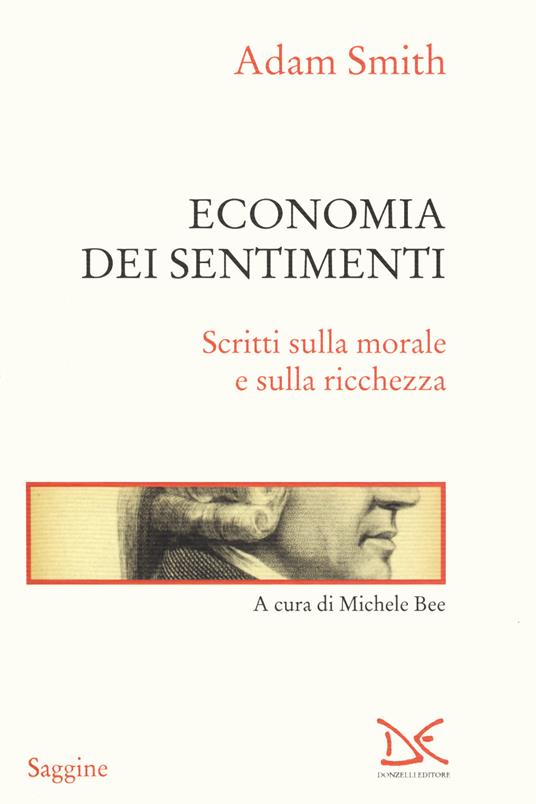 Economia dei sentimenti. Scritti sulla morale e sulla ricchezza - Adam Smith - copertina