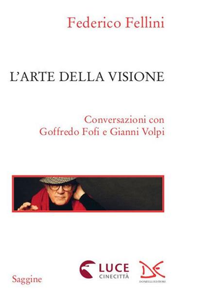 L' arte della visione. Conversazioni con Goffredo Fofi e Gianni Volpi - Federico Fellini - copertina