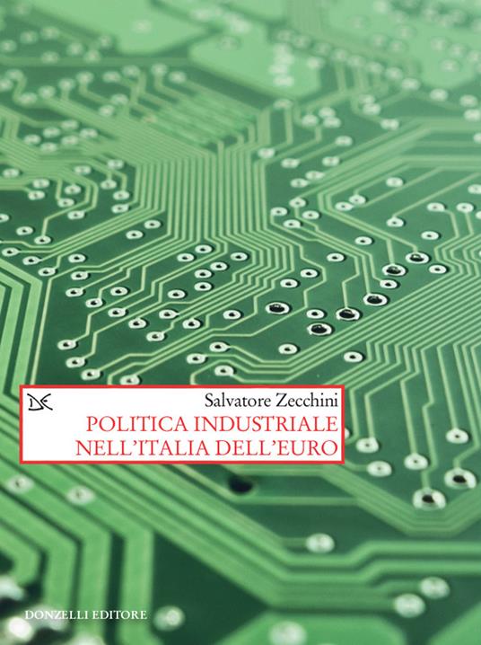 Politica industriale nell'Italia dell'euro - Salvatore Zecchini - copertina