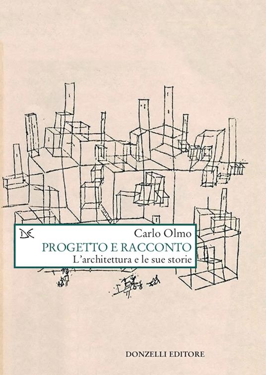 Progetto e racconto. L'architettura e le sue storie - Carlo Olmo - ebook