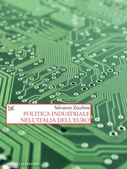 Politica industriale nell'Italia dell'euro - Salvatore Zecchini - ebook