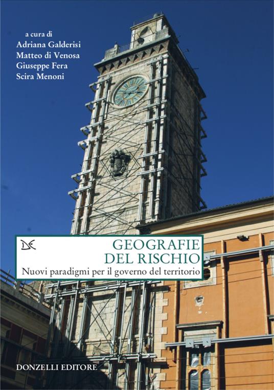 Geografie del rischio. Nuovi paradigmi per il governo del territorio - Matteo Di Venosa,Giuseppe Fera,Adriana Galderisi,Scira Menoni - ebook