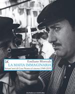 La mafia immaginaria. Settant'anni di Cosa Nostra al cinema (1949-2019)