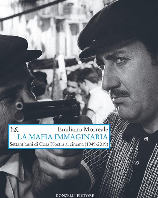 La mafia immaginaria. Settant'anni di Cosa Nostra al cinema (1949-2019) - Emiliano Morreale - ebook