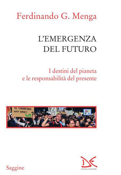 L' emergenza del futuro. I destini del pianeta e le responsabilità del presente - Ferdinando G. Menga - copertina