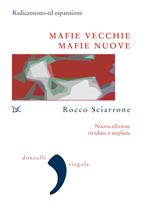 Mafie vecchie, mafie nuove. Radicamento ed espansione. Nuova ediz.