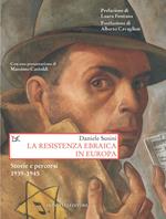 La resistenza ebraica in Europa. Storie e percorsi 1939-1945