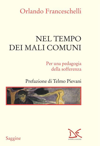 Nel tempo dei mali comuni. Per una pedagogia della sofferenza - Orlando Franceschelli - copertina