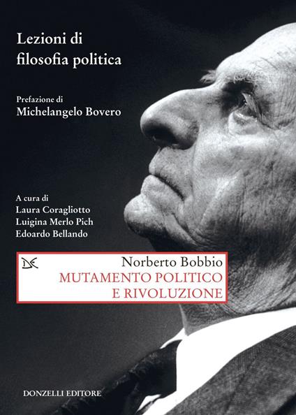 Mutamento politico e rivoluzione. Lezioni di filosofia politica - Norberto Bobbio,Edoardo Bellando,Laura Coragliotto,Luigina Merlo Pich - ebook