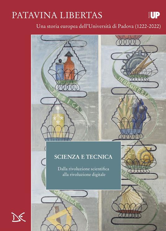 Scienza e tecnica. Dalla rivoluzione scientifica alla rivoluzione digitale. Patavina Libertas - Giulio Peruzzi - copertina