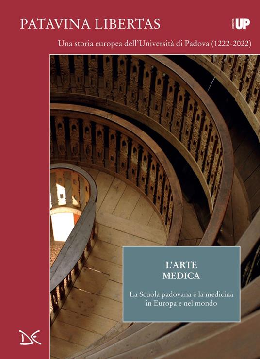 L' arte medica. La Scuola padovana e la medicina in Europa e nel mondo. Patavina Libertas - Giovanni Silvano - ebook