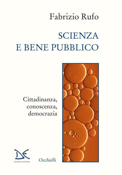 Scienza e bene pubblico. Cittadinanza, conoscenza, democrazia - Fabrizio Rufo - copertina