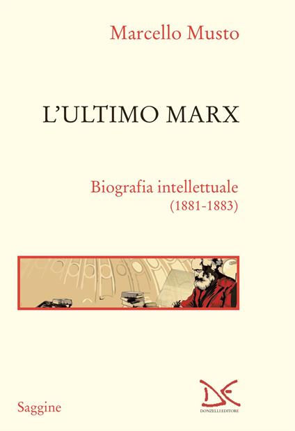 L'ultimo Marx. Biografia intellettuale (1881-1883). Nuova ediz. - Marcello Musto - copertina