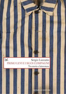 Il noi e il voi. Primo Levi e i suoi compagni tra memorie