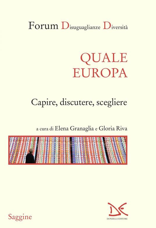 Quale Europa. Capire, discutere, scegliere - Elena Granaglia,Gloria Riva - ebook