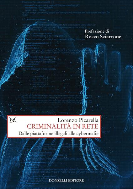 Criminalità in rete. Dalle piattaforme illegali alle cybermafie - Lorenzo Picarella - copertina