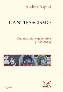 L'antifascismo. Una tradizione generativa (1945-2025)