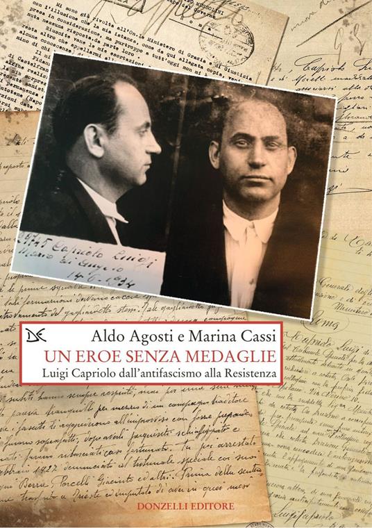 Un eroe senza medaglie. Luigi Capriolo dall'antifascismo alla Resistenza - Aldo Agosti,Marina Cassi - ebook