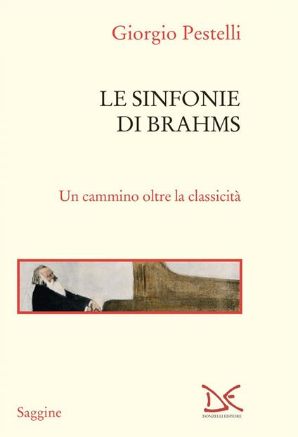 Le sinfonie di Brahms. Un cammino oltre la classicità - Giorgio Pestelli - ebook