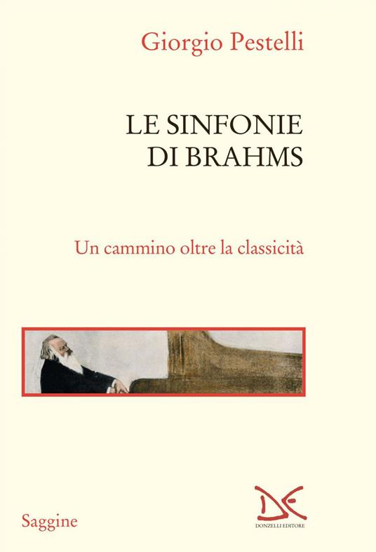 Le sinfonie di Brahms. Un cammino oltre la classicità - Giorgio Pestelli - ebook