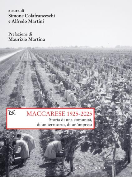 Maccarese 1925-2025. Storia di una comunità, di un territorio, di un'impresa - Simone Colafranceschi,Alfredo Martini - ebook