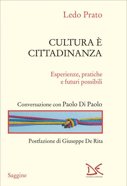 Cultura è cittadinanza. Esperienze, pratiche e futuri possibili - Ledo Prato - ebook