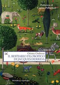 Libro Il bestiario filosofico di Jacques Derrida Orietta Ombrosi