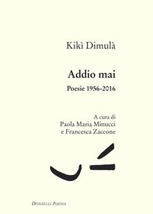 Addio mai. Tutte le poesie