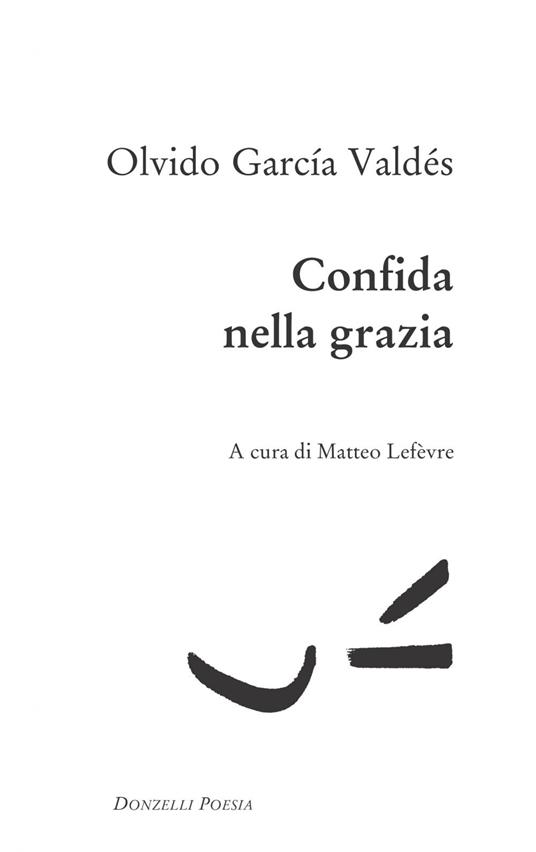 Confida nella grazia - Olvido García Valdés,Matteo Lefèvre - ebook
