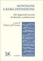 Montagne a bassa definizione. Gli Appennini tra crisi di identità e cambiamento