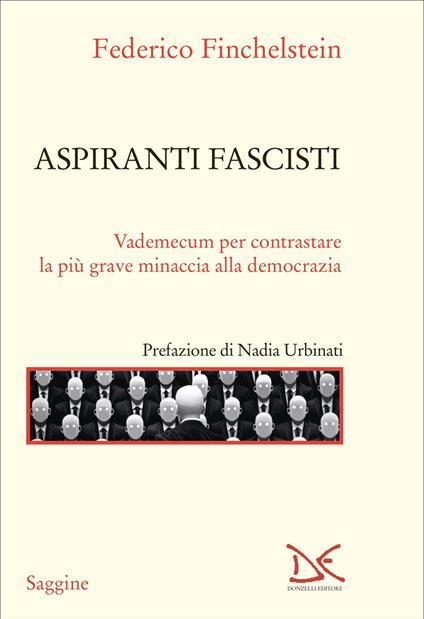 Aspiranti fascisti. Vademecum per contrastare la più grave minaccia alla democrazia - Federico Finchelstein - copertina
