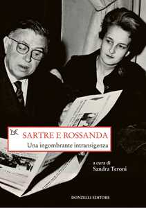 Libro Sartre e Rossanda. Una ingombrante intransigenza