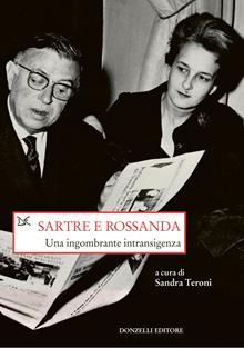Libertà e potere non vanno d'accordo. Carteggio Sartre...