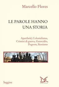 Le parole hanno una storia. Apartheid, colonialismo, crimini di guerra, genocidio, pogrom, sionismo