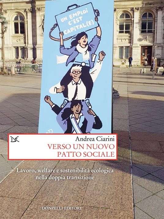Verso un nuovo patto sociale. Lavoro, welfare e sostenibilità ecologica nella doppia transizione - Andrea Ciarini - ebook